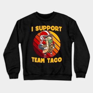 I support team taco Crewneck Sweatshirt